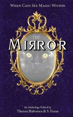 The Mirror: A Cat Anthology by Halvorsen, Theresa