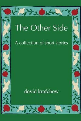 The Other Side: A collection of short stories by Krafchow, Dovid