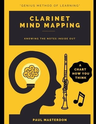 Clarinet Mind Mapping: A Clarinet Fingering Chart How You Think by Masterdon, Paul