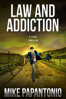 Law and Addiction: A Legal Thriller by Papantonio, Mike