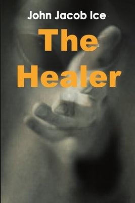 The Healer by John Jacob Ice by Ice, John Jacob