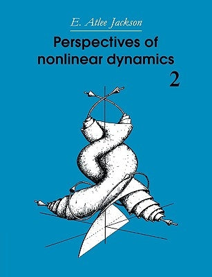 Perspectives of Nonlinear Dynamics: Volume 2 by Jackson, E. Atlee