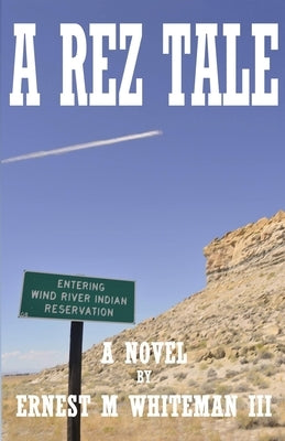 A Rez Tale by Whiteman, Ernest, III