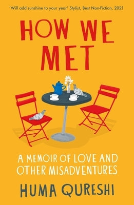 How We Met: A Memoir of Love and Other Misadventures by Qureshi, Huma