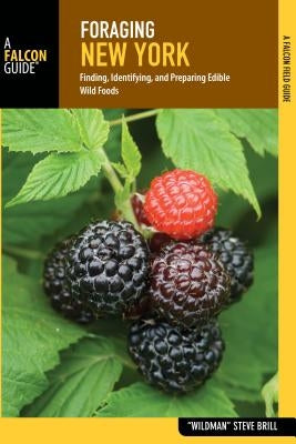 Foraging New York: Finding, Identifying, and Preparing Edible Wild Foods by Brill