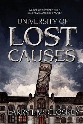 University of Lost Causes by McCloskey, Larry J.