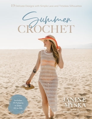 Summer Crochet: 19 Delicate Designs with Simple Lace and Timeless Silhouettes by Myska, Janine