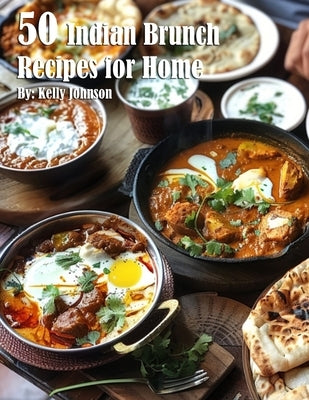 50 Indian Brunch Recipes for Home by Johnson, Kelly