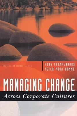 Managing Change Across Corporate Cultures by Trompenaars, Fons