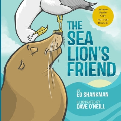 The Sea Lion's Friend (ARC) by Shankman, Ed