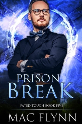 Prison Break (Fated Touch Book 5) by Flynn, Mac