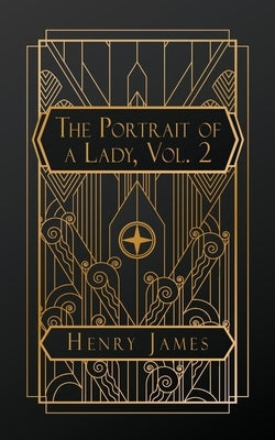 The Portrait of a Lady, Volume 2 by James, Henry