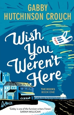 Wish You Weren't Here by Crouch, Gabby Hutchinson