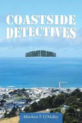 Coastside Detectives: Distant Islands by O'Malley, Matthew F.