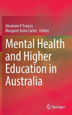 Mental Health and Higher Education in Australia by Francis, Abraham P.