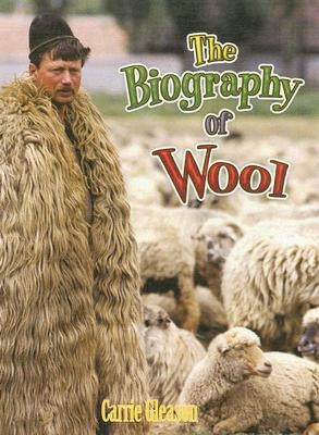 The Biography of Wool by Gleason, Carrie