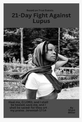 The 21-Day Fight Against Lupus by Miller