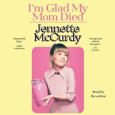 I'm Glad My Mom Died by McCurdy, Jennette