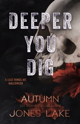 Deeper You Dig: A Lost Kings MC Halloween by Lake, Autumn Jones