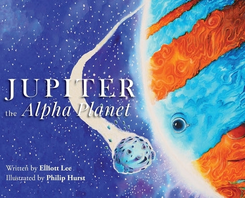 Jupiter the Alpha Planet by Lee, Elliott