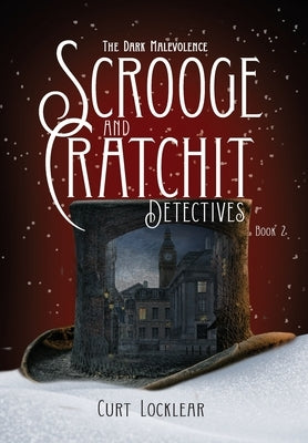 Scrooge and Cratchit Detectives: The Dark Malevolence by Locklear, Curt