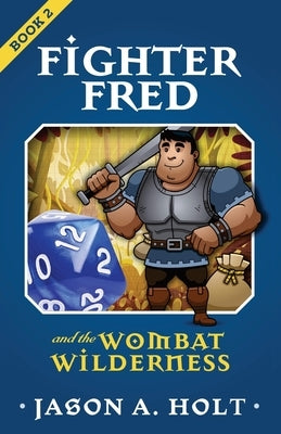 Fighter Fred and the Wombat Wilderness by Holt, Jason a.