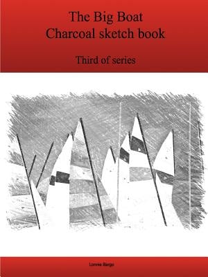 The Third Big Boat Charcoal sketch book series by Bargo, Lonnie