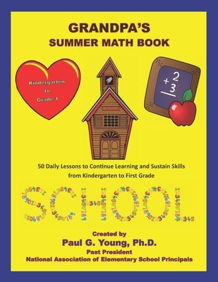 Grandpa's Summer Math Book: 50 Daily Lessons to Continue Learning and Sustain Skills from Kindergarten to First Grade by Young, Paul G.