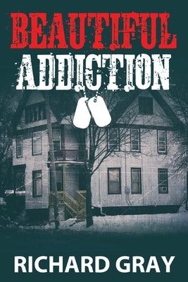 Beautiful Addiction by Gray, Richard, Jr.