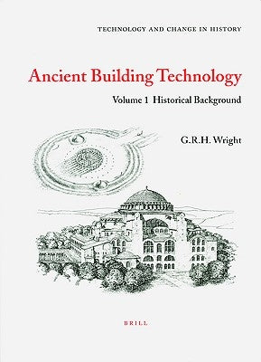 Ancient Building Technology, Volume 1: Historical Background by Wright