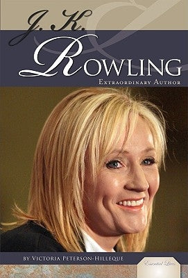 J. K. Rowling: Extraordinary Author: Extraordinary Author by Peterson-Hilleque, Victoria