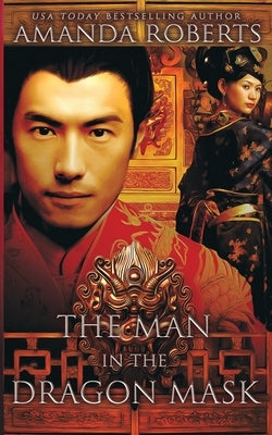 The Man in the Dragon Mask: A Historical Fiction Novel by Roberts, Amanda