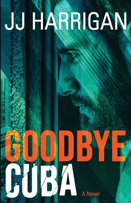 Goodbye Cuba by Harrigan, Jj