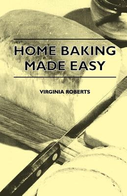 Home Baking Made Easy by Roberts, Virginia