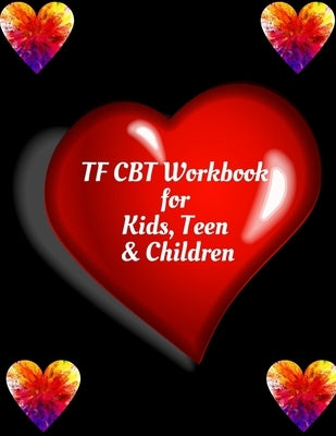 TF CBT Workbook for Kids, Teen & Children: Your Guide to Free From Frightening, Obsessive or Compulsive Behavior, Help Children Overcome Anxiety, Fear by Publication, Yuniey