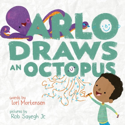 Arlo Draws an Octopus: A Picture Book by Mortensen, Lori