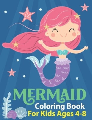 Mermaid Coloring Book for Kids Ages 4-8: Cute Mermaid Coloring Pages with Sea Creatures Fun Children's Mermaid Coloring Book for Kids and Toddlers by House, K. Pamelas Design