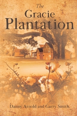 The Gracie Plantation by Arnold, Danny