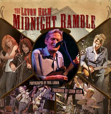 The Levon Helm Midnight Ramble by Laraia, Paul