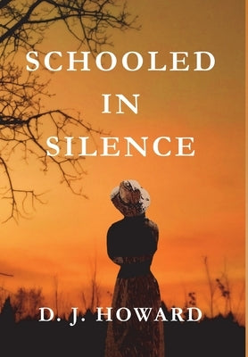 Schooled in Silence by Howard, D. J.