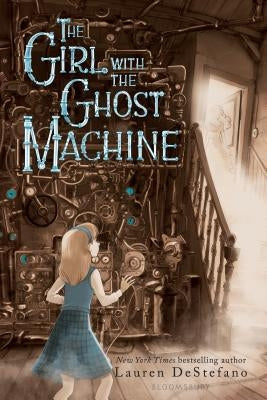 The Girl with the Ghost Machine by DeStefano, Lauren