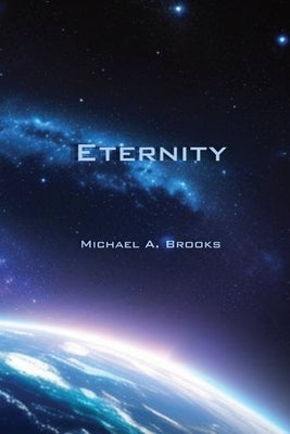 Eternity by Brooks, Michael A.