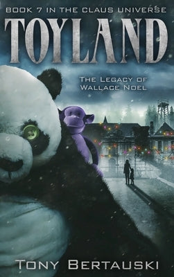 Toyland: The Legacy of Wallace Noel by Bertauski, Tony