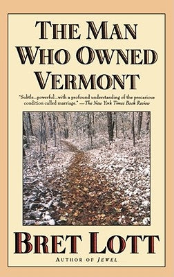 The Man Who Owned Vermont by Lott, Bret