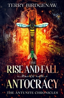 The Rise and Fall of Antocracy by Birdgenaw, Terry