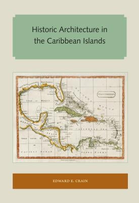 Historic Architecture in the Caribbean Islands by Crain, Edward E.