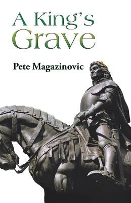 A King's Grave by Magazinovic, Pete