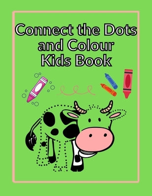 Connect the Dots and Colour Kids Book: Educational and Challenging Exercise for Children Ages 3-8, Coloring and Quarantine Activities for Kids and Pre by Publishing, Luckstar7