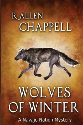 Wolves of Winter: A Navajo Nation Mystery by Chappell, R. Allen