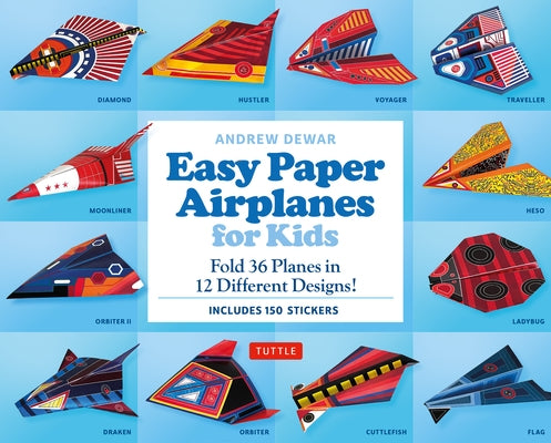 Easy Paper Airplanes for Kids Kit: Fold 36 Paper Planes in 12 Different Designs! (Includes 150 Stickers!) by Dewar, Andrew